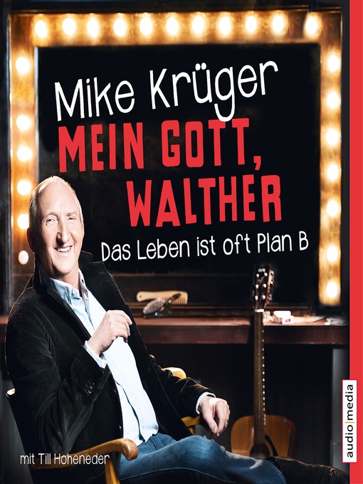 Title details for Mein Gott, Walther. Das Leben ist oft Plan B. by Mike Krüger - Available